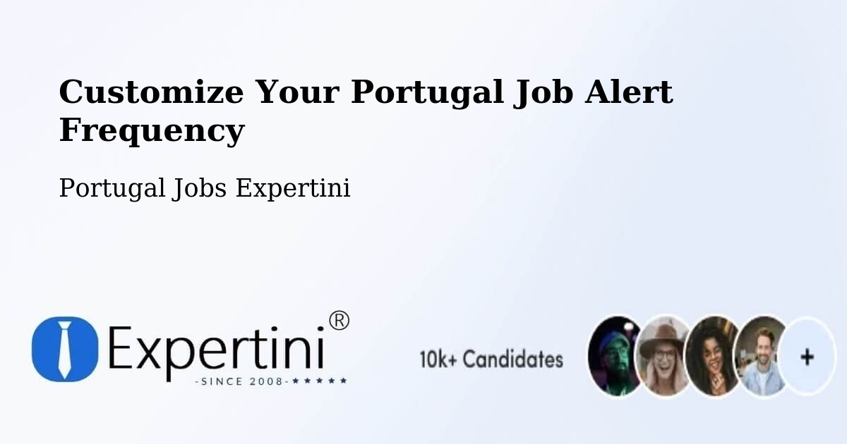 Customize Your Portugal Job Alert Frequency - Portugal Jobs Expertini